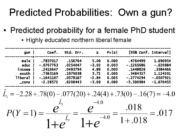 Predicted Probabilities: Own a gun? • Predicted probability for a female Ph. D student