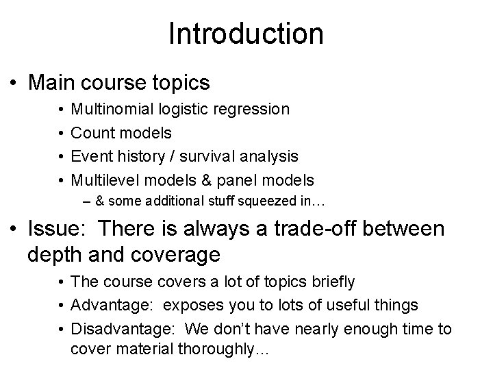 Introduction • Main course topics • • Multinomial logistic regression Count models Event history