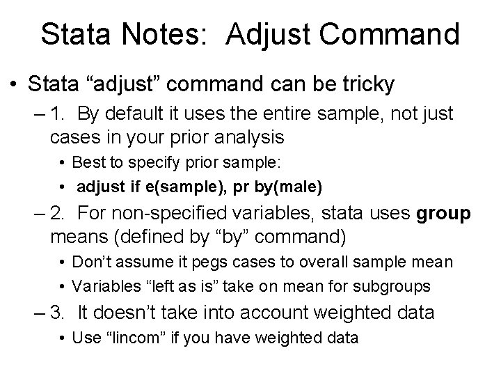 Stata Notes: Adjust Command • Stata “adjust” command can be tricky – 1. By