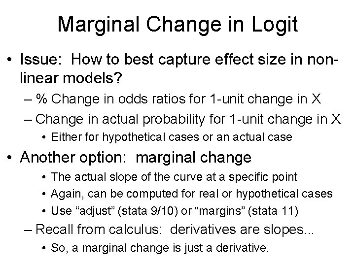 Marginal Change in Logit • Issue: How to best capture effect size in nonlinear