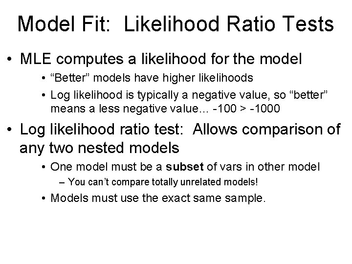 Model Fit: Likelihood Ratio Tests • MLE computes a likelihood for the model •