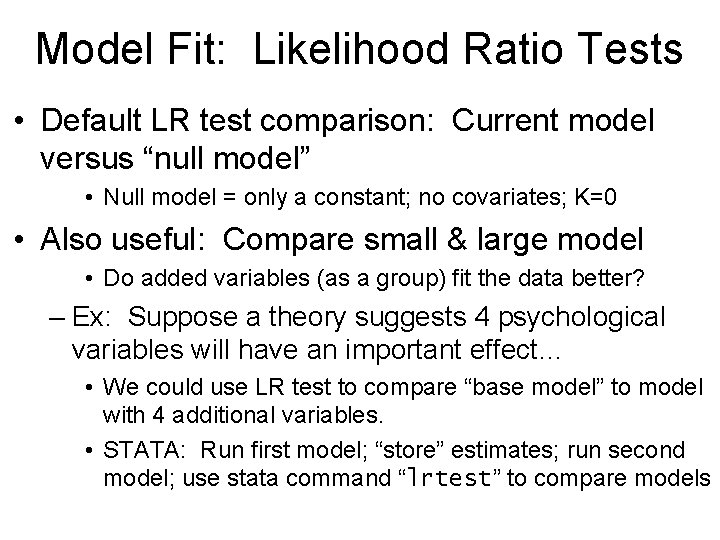 Model Fit: Likelihood Ratio Tests • Default LR test comparison: Current model versus “null