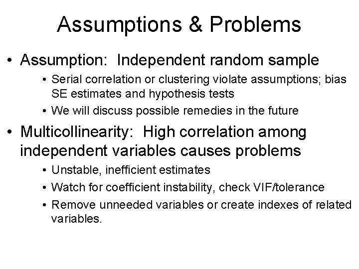 Assumptions & Problems • Assumption: Independent random sample • Serial correlation or clustering violate