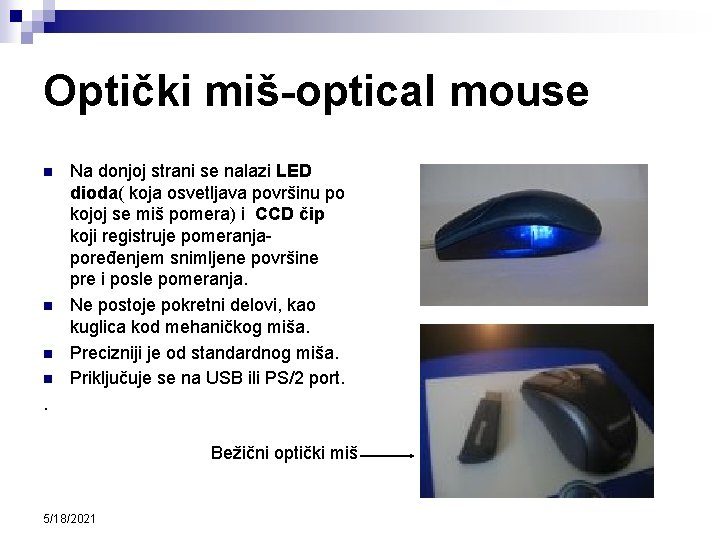 Optički miš-optical mouse n n Na donjoj strani se nalazi LED dioda( koja osvetljava