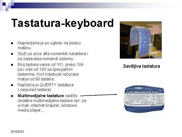 Tastatura-keyboard n n n Napravljena je po ugledu na pisaću mašinu. Služi za unos