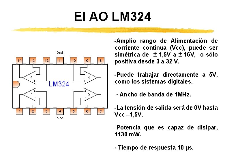 El AO LM 324 -Amplio rango de Alimentación de corriente continua (Vcc), puede ser El AO LM 324 -Amplio rango de Alimentación de corriente continua (Vcc), puede ser
