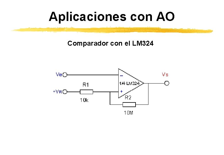 Aplicaciones con AO Comparador con el LM 324 Aplicaciones con AO Comparador con el LM 324