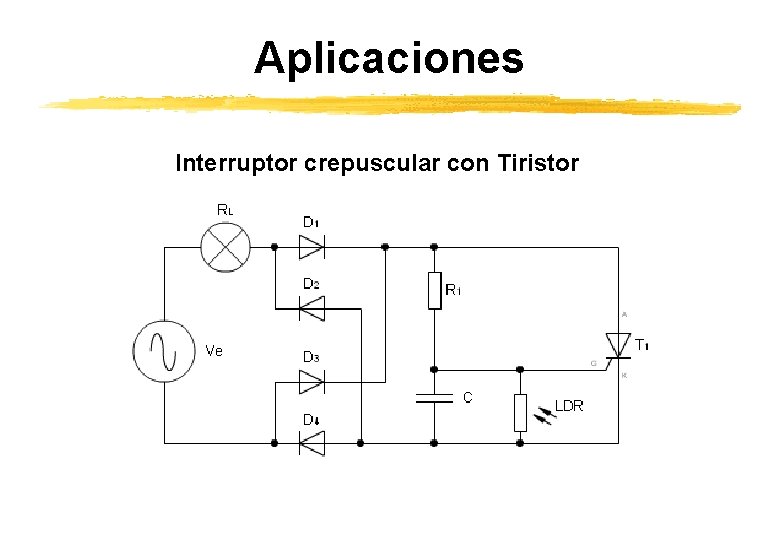 Aplicaciones Interruptor crepuscular con Tiristor Aplicaciones Interruptor crepuscular con Tiristor