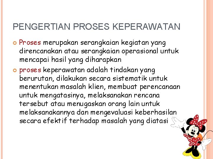 PENGERTIAN PROSES KEPERAWATAN Proses merupakan serangkaian kegiatan yang direncanakan atau serangkaian operasional untuk mencapai