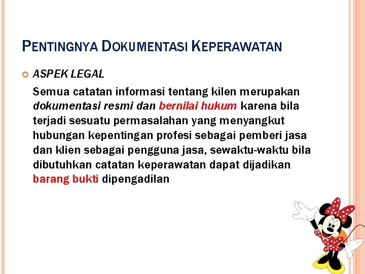 PENTINGNYA DOKUMENTASI KEPERAWATAN ASPEK LEGAL Semua catatan informasi tentang kilen merupakan dokumentasi resmi dan