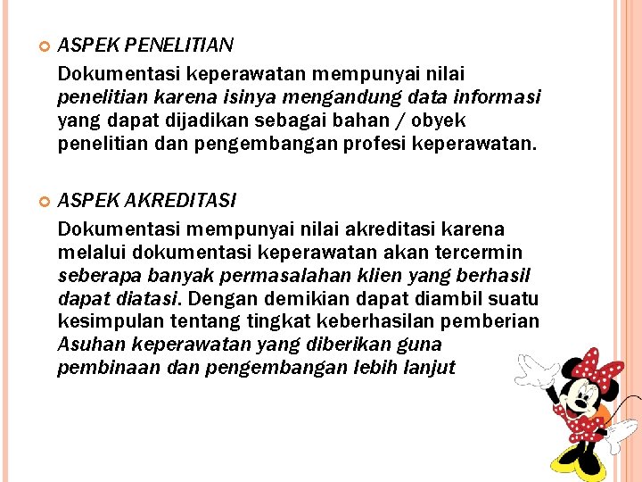  ASPEK PENELITIAN Dokumentasi keperawatan mempunyai nilai penelitian karena isinya mengandung data informasi yang