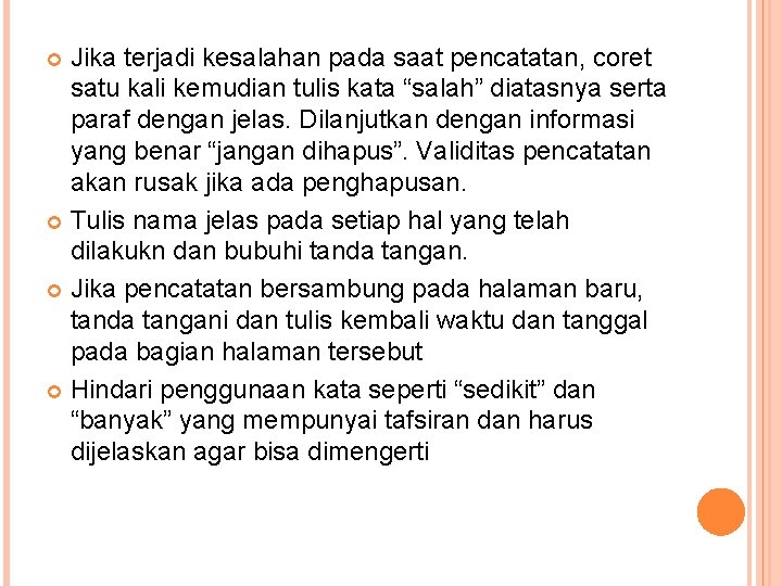 Jika terjadi kesalahan pada saat pencatatan, coret satu kali kemudian tulis kata “salah” diatasnya