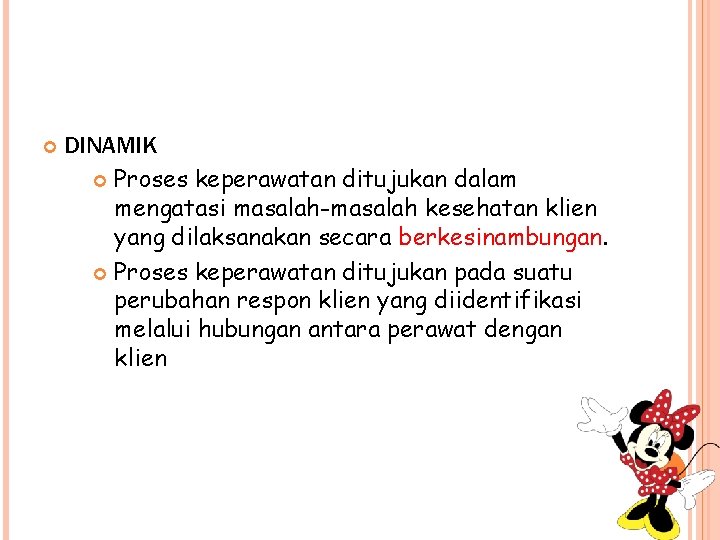  DINAMIK Proses keperawatan ditujukan dalam mengatasi masalah-masalah kesehatan klien yang dilaksanakan secara berkesinambungan.