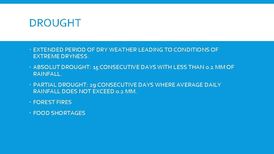 DROUGHT EXTENDED PERIOD OF DRY WEATHER LEADING TO CONDITIONS OF EXTREME DRYNESS. ABSOLUT DROUGHT: