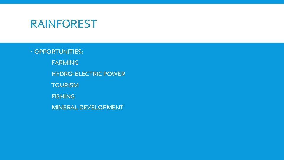 RAINFOREST OPPORTUNITIES: FARMING HYDRO-ELECTRIC POWER TOURISM FISHING MINERAL DEVELOPMENT 