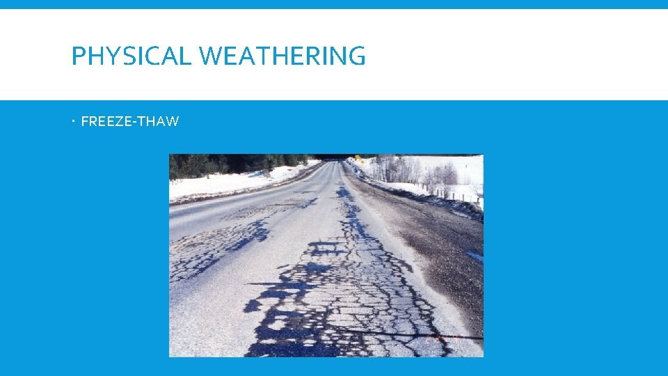 PHYSICAL WEATHERING FREEZE-THAW 
