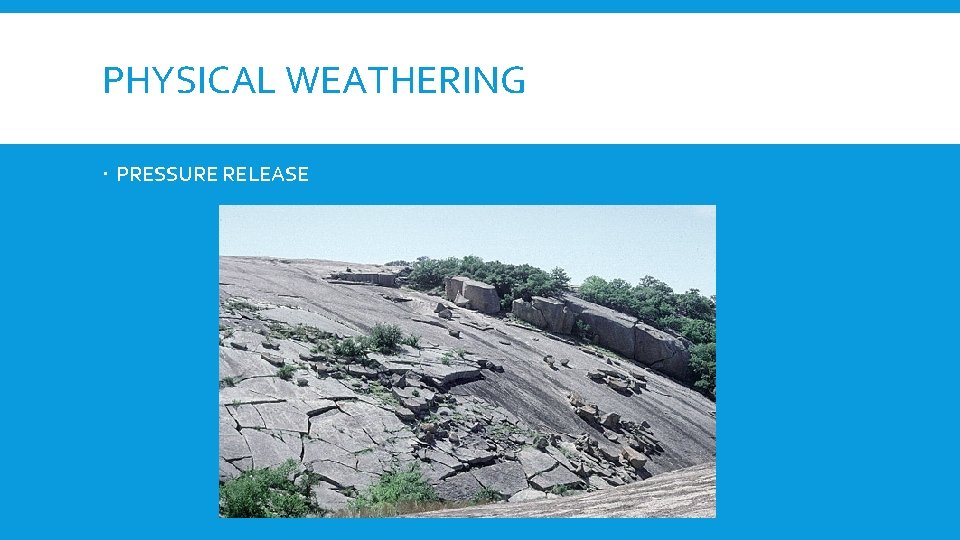 PHYSICAL WEATHERING PRESSURE RELEASE 