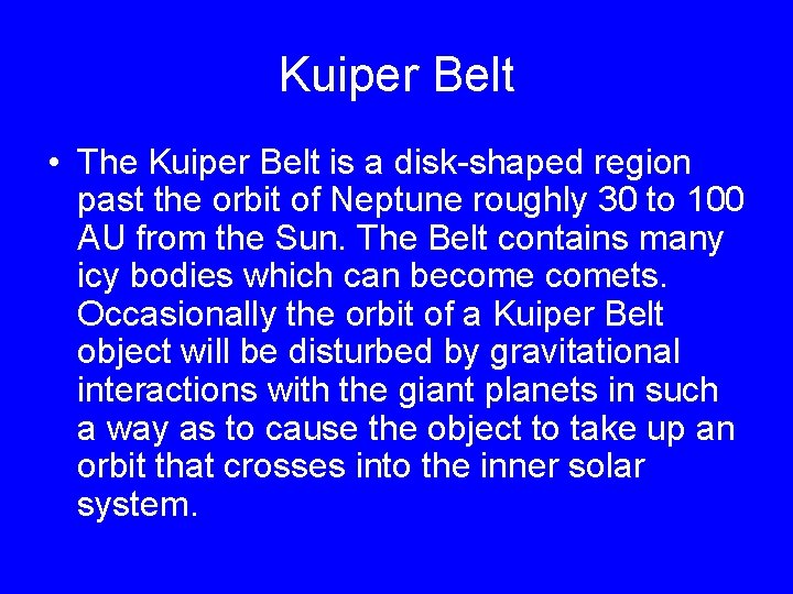Kuiper Belt • The Kuiper Belt is a disk-shaped region past the orbit of
