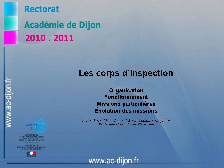 Les corps d’inspection Organisation Fonctionnement Missions particulières Évolution des missions Lundi 9 mai 2011