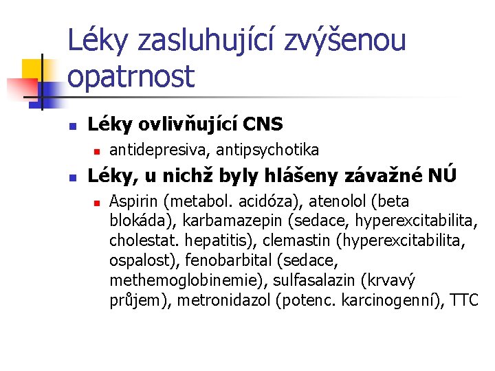 Léky zasluhující zvýšenou opatrnost n Léky ovlivňující CNS n n antidepresiva, antipsychotika Léky, u