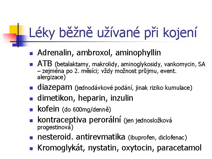 Léky běžně užívané při kojení n n n n Adrenalin, ambroxol, aminophyllin ATB (betalaktamy,