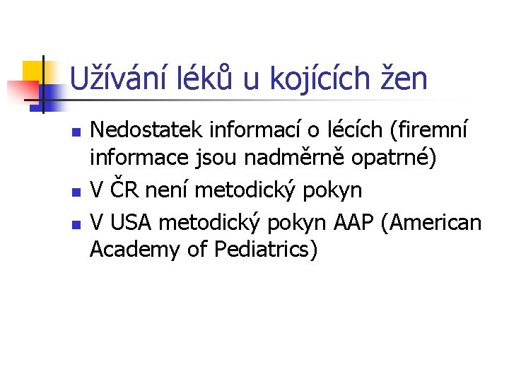 Užívání léků u kojících žen n Nedostatek informací o lécích (firemní informace jsou nadměrně