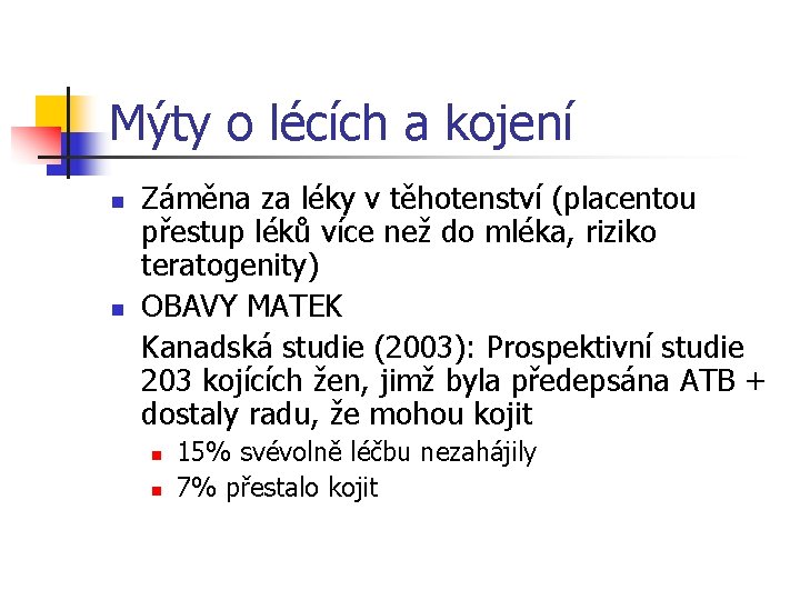 Mýty o lécích a kojení n n Záměna za léky v těhotenství (placentou přestup