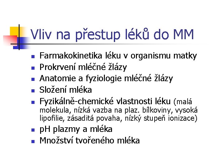 Vliv na přestup léků do MM n n n n Farmakokinetika léku v organismu