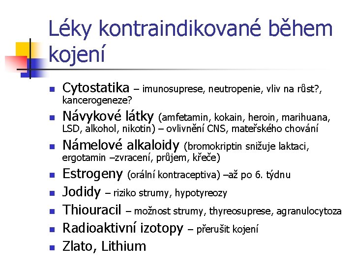 Léky kontraindikované během kojení n Cytostatika n Návykové látky n Námelové alkaloidy n n