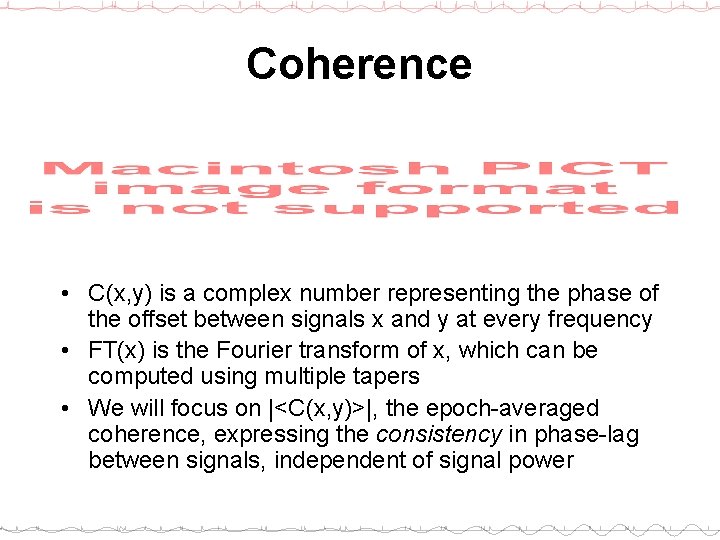 Coherence • C(x, y) is a complex number representing the phase of the offset
