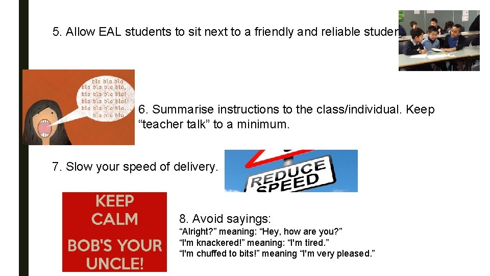 5. Allow EAL students to sit next to a friendly and reliable student. 6.