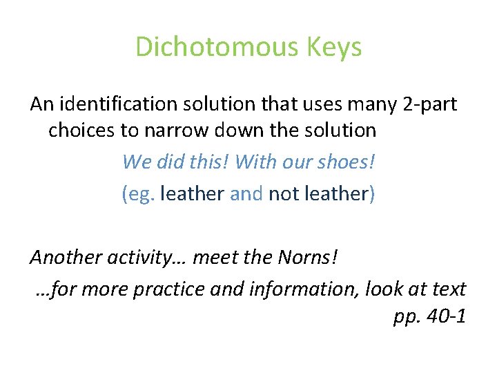 Dichotomous Keys An identification solution that uses many 2 -part choices to narrow down