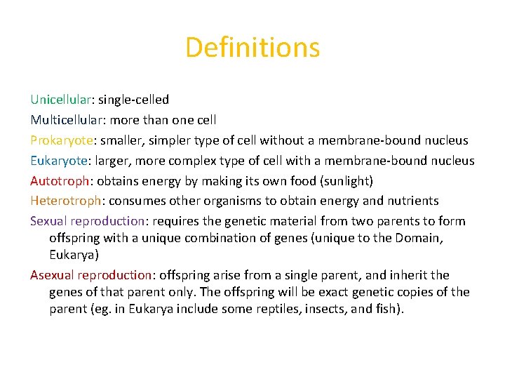 Definitions Unicellular: single-celled Multicellular: more than one cell Prokaryote: smaller, simpler type of cell