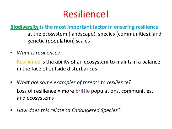 Resilience! Biodiversity is the most important factor in ensuring resilience at the ecosystem (landscape),