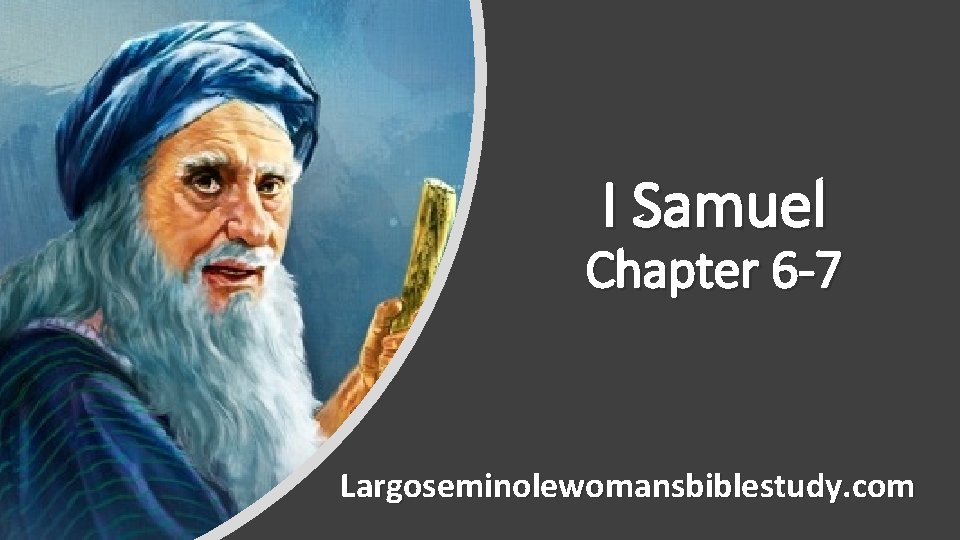I Samuel Chapter 6 -7 Largoseminolewomansbiblestudy. com 