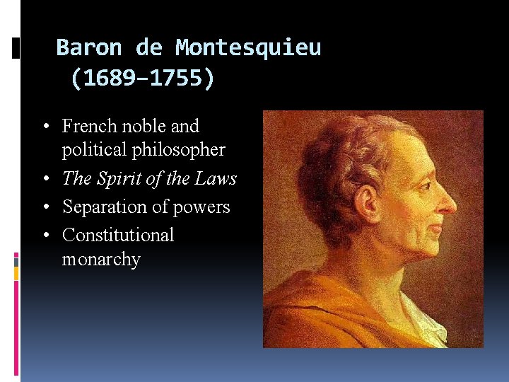 Baron de Montesquieu (1689– 1755) • French noble and political philosopher • The Spirit