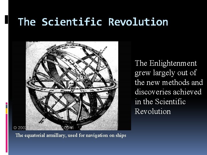 The Scientific Revolution The Enlightenment grew largely out of the new methods and discoveries