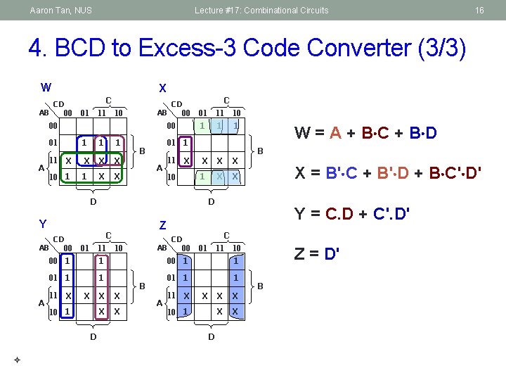 Aaron Tan, NUS Lecture #17: Combinational Circuits 16 4. BCD to Excess-3 Code Converter