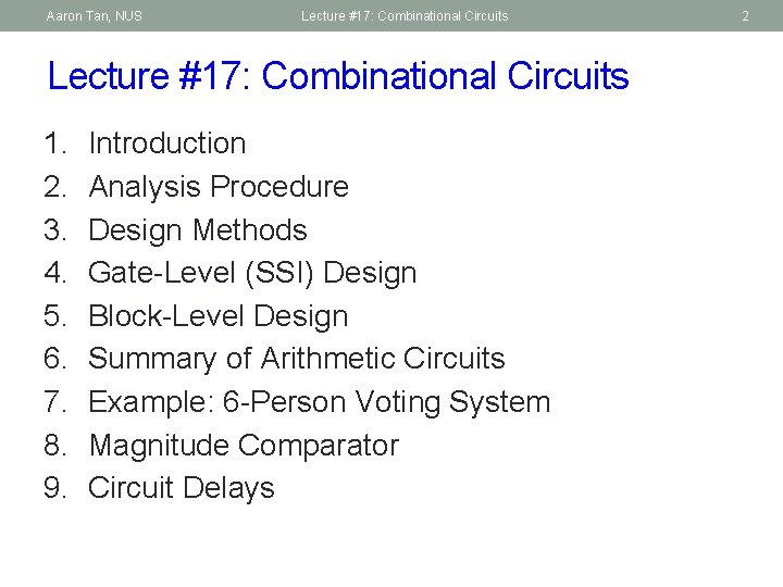 Aaron Tan, NUS Lecture #17: Combinational Circuits 1. 2. 3. 4. 5. 6. 7.