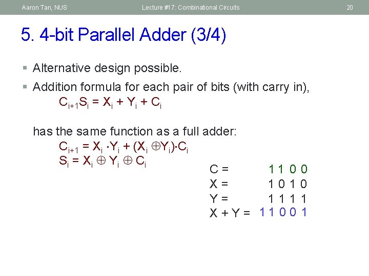Aaron Tan, NUS Lecture #17: Combinational Circuits 5. 4 -bit Parallel Adder (3/4) §