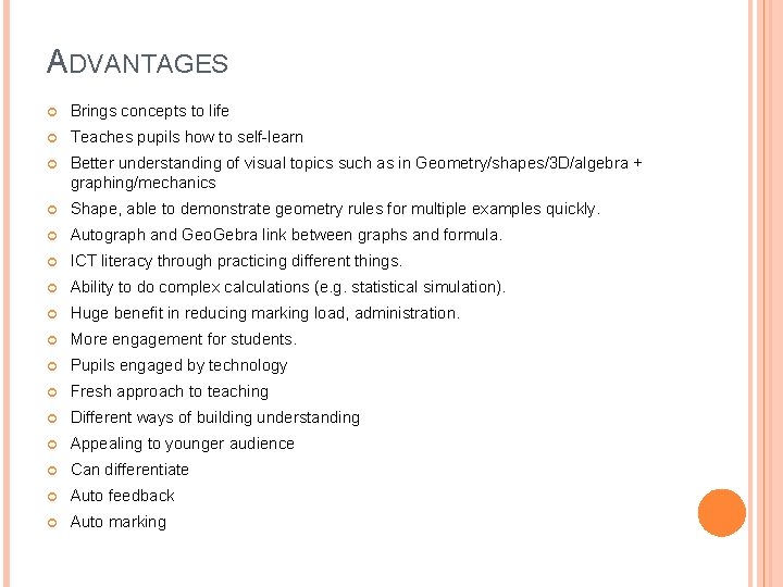 ADVANTAGES Brings concepts to life Teaches pupils how to self-learn Better understanding of visual