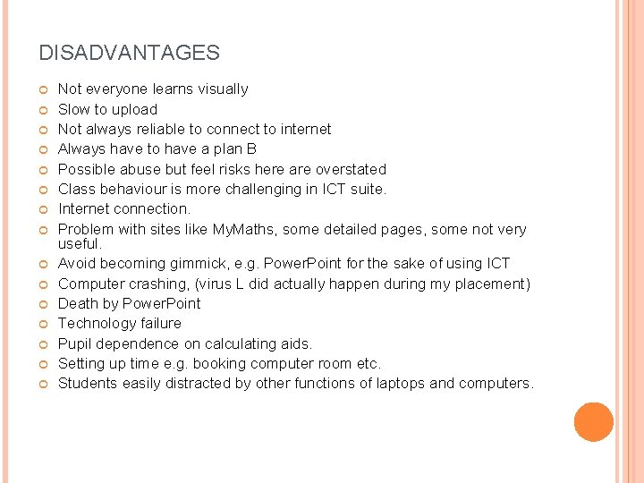 DISADVANTAGES Not everyone learns visually Slow to upload Not always reliable to connect to