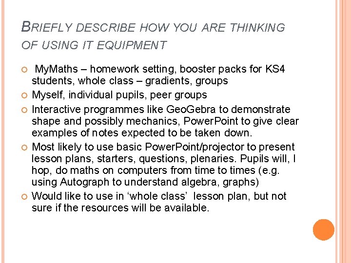 BRIEFLY DESCRIBE HOW YOU ARE THINKING OF USING IT EQUIPMENT My. Maths – homework