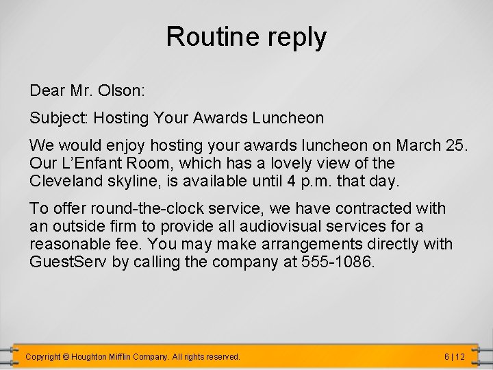 Routine reply Dear Mr. Olson: Subject: Hosting Your Awards Luncheon We would enjoy hosting