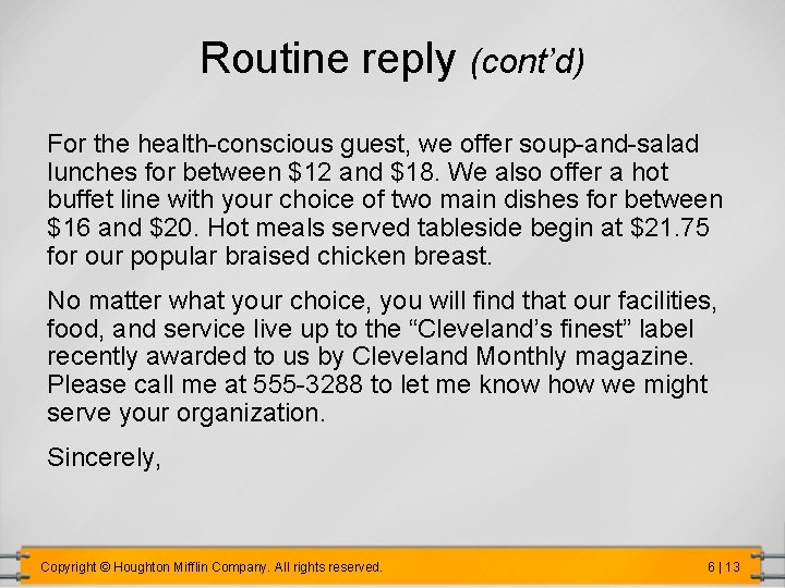 Routine reply (cont’d) For the health-conscious guest, we offer soup-and-salad lunches for between $12