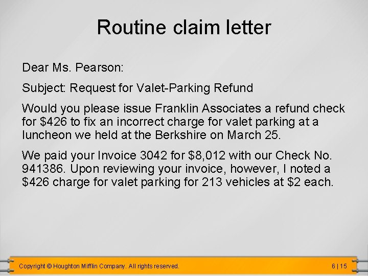 Routine claim letter Dear Ms. Pearson: Subject: Request for Valet-Parking Refund Would you please