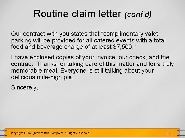 Routine claim letter (cont’d) Our contract with you states that “complimentary valet parking will
