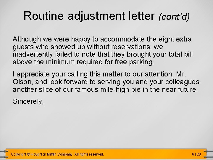 Routine adjustment letter (cont’d) Although we were happy to accommodate the eight extra guests