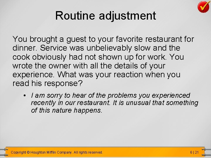 Routine adjustment You brought a guest to your favorite restaurant for dinner. Service was