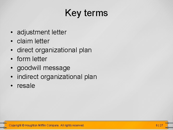 Key terms • • adjustment letter claim letter direct organizational plan form letter goodwill